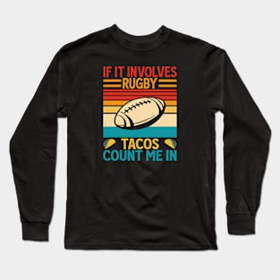 If It Involves Rugby And Tacos Count Me In For Rugby Player - Funny Rugby Lover Vintage Long Sleeve T-Shirt